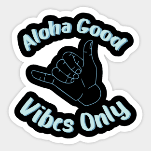 aloha good vibes only Sticker